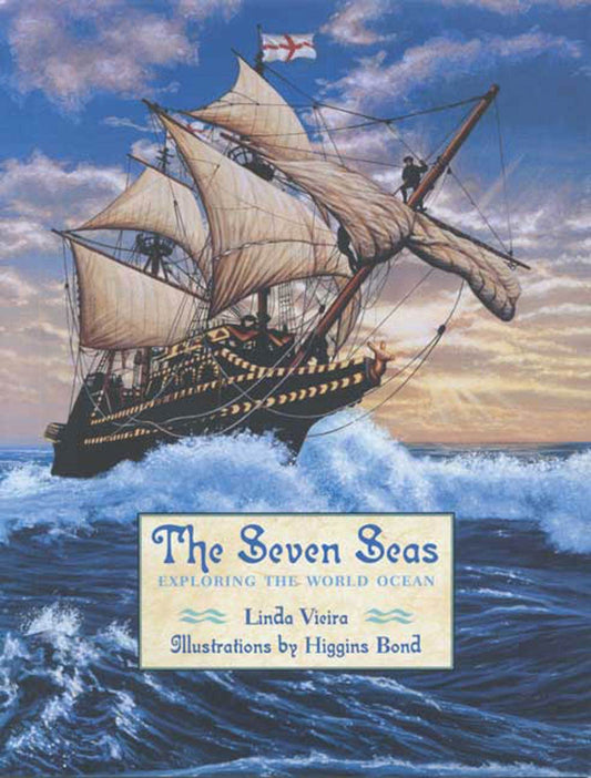 The Seven Seas: Exploring the World Ocean Vieira, Linda and Bond, Higgins