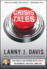 Crisis Tales: Five Rules for Coping with Crises in Business, Politics, and Life [Paperback] Davis, Lanny J