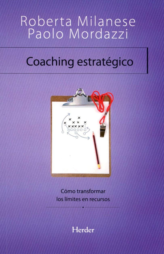 Coaching estratgico: Cmo transformar los lmites en recursos Milanese, Roberta; Mordazzi, Paolo; Bargall Chaves, Jordi and Nardone, Giorgio
