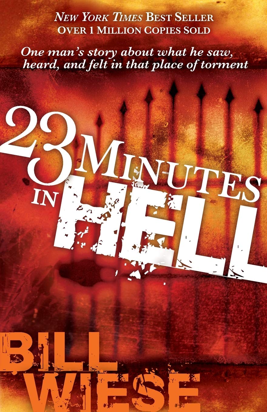 23 Minutes In Hell: One Man's Story About What He Saw, Heard, and Felt in that Place of Torment