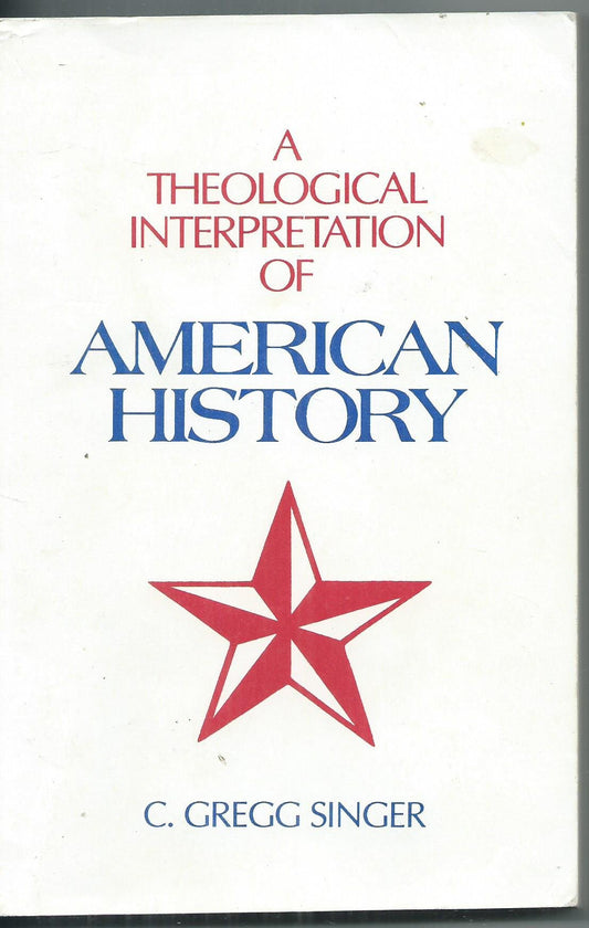 Theological Interpretation of American History Singer, C Gregg