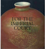 For the Imperial Court: Qing Porcelain from the Percival David Foundation of Chinese Art [Paperback] Rosemary E Scott
