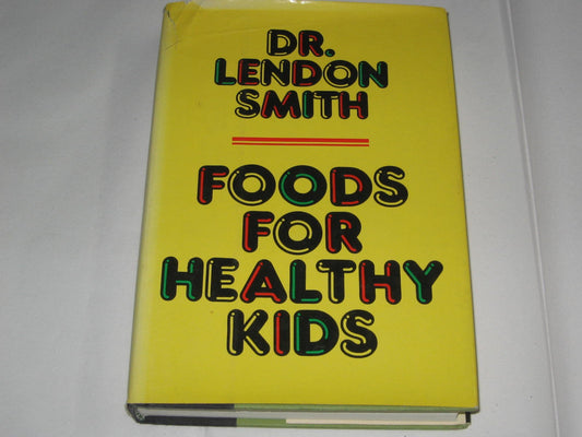 Foods for Healthy Kids Smith, Lendon H