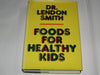 Foods for Healthy Kids Smith, Lendon H