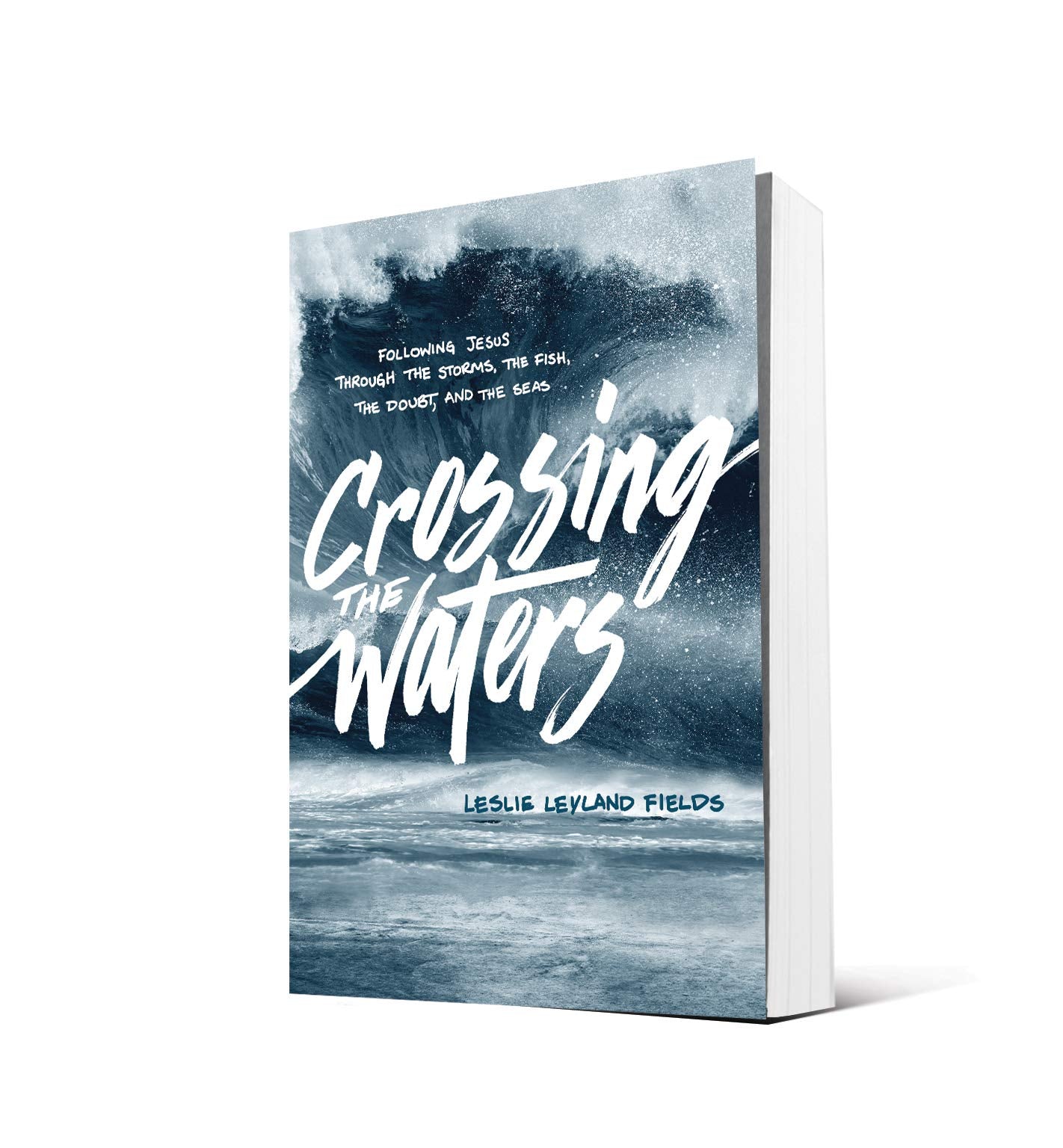 Crossing the Waters: Following Jesus through the Storms, the Fish, the Doubt, and the Seas