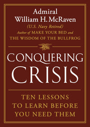 Conquering Crisis: Ten Lessons to Learn Before You Need Them