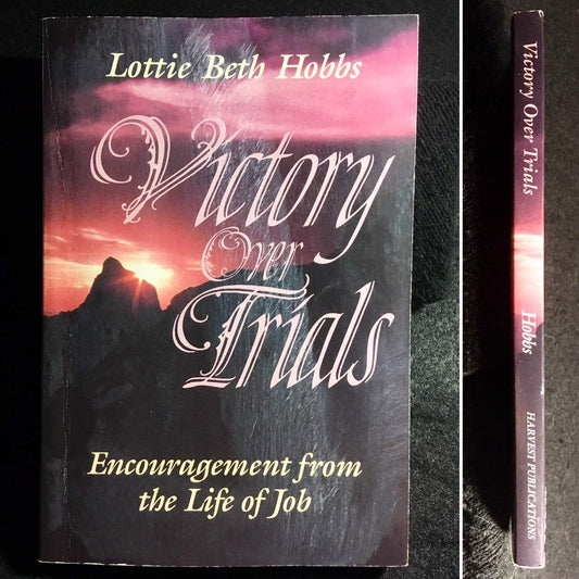 Victory over Trials: Encouragement from the Life of Job Hobbs, Lottie Beth