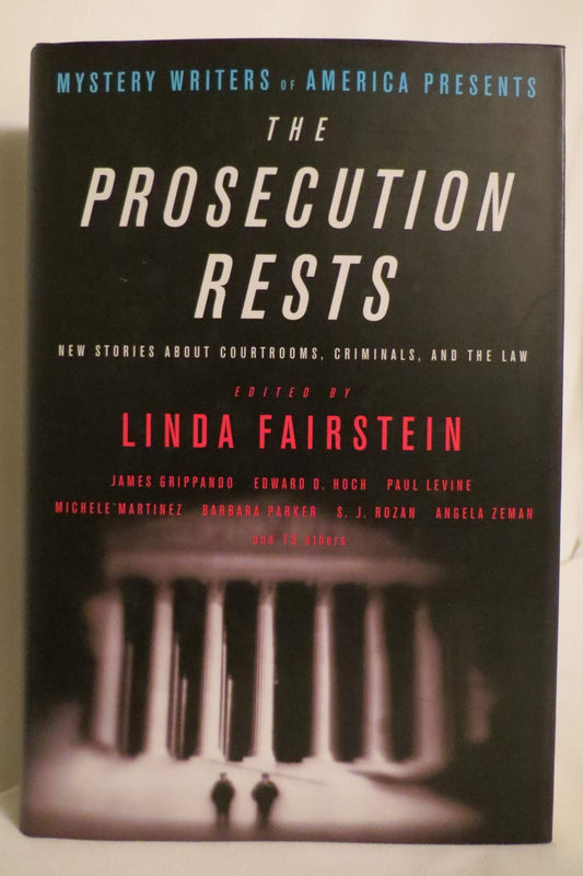 Mystery Writers of America Presents The Prosecution Rests: New Stories about Courtrooms, Criminals, and the Law Mystery Writers of America, Inc and Fairstein, Linda