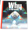Why in the World? Books for World Explorers National Geographic Society U S