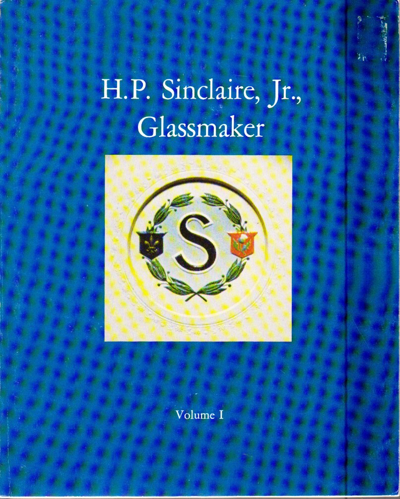 H.P. Sinclaire, Jr., Glassmaker: VOLUME I ONLY