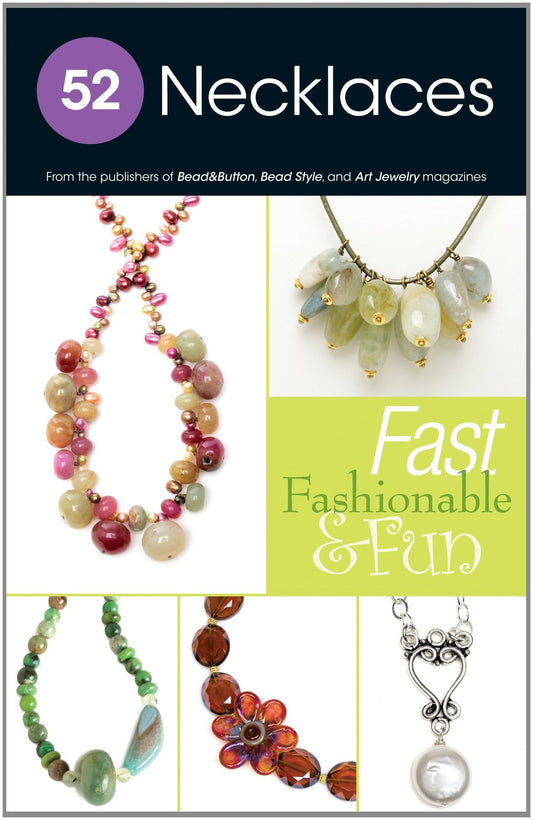 52 Necklaces: Fast, Fashionable  Fun [Paperback] From Bead Style magazine