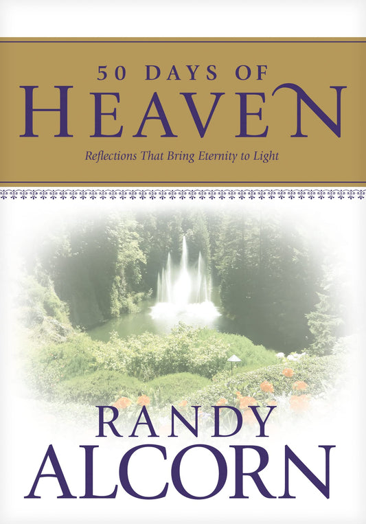50 Days of Heaven: Reflections That Bring Eternity to Light A Devotional Based on the AwardWinning FullLength Book Heaven [Hardcover] Alcorn, Randy