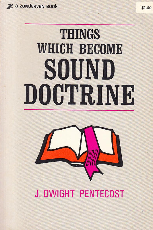 Things Which Become Sound Doctrine Pentecost, Dwight J