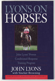 Lyons on Horses: John Lyons' Proven Conditioned-Response Training Program