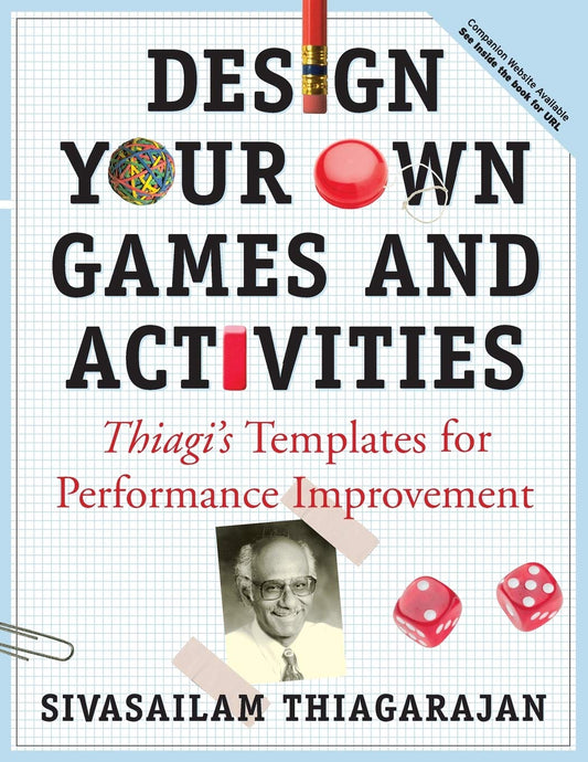 Design Your Own Games and Activities: Thiagis Templates for Performance Improvement [Paperback] Thiagarajan, Sivasailam