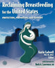 Reclaiming Breastfeeding for the United States: Protection, Promotion and Support: Protection, Promotion and Support [Paperback] Cadwell, Karin