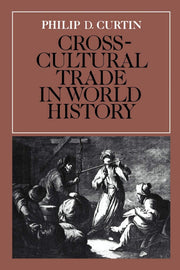 Cross-Cultural Trade in World History (Studies in Comparative World History)