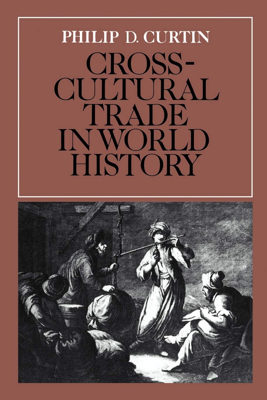 Cross-Cultural Trade in World History (Studies in Comparative World History)