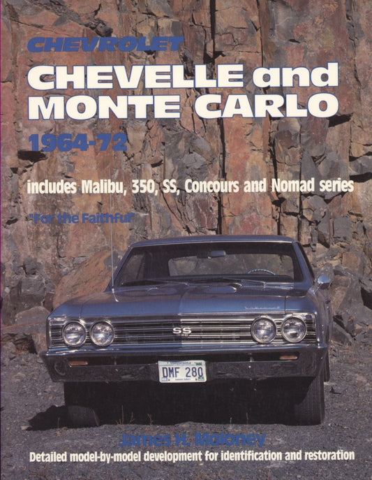 Chevrolet, Chevelle and Monte Carlo, 19641972: Includes Malibu, 350, SS, Concours and Nomad Series Moloney, James H