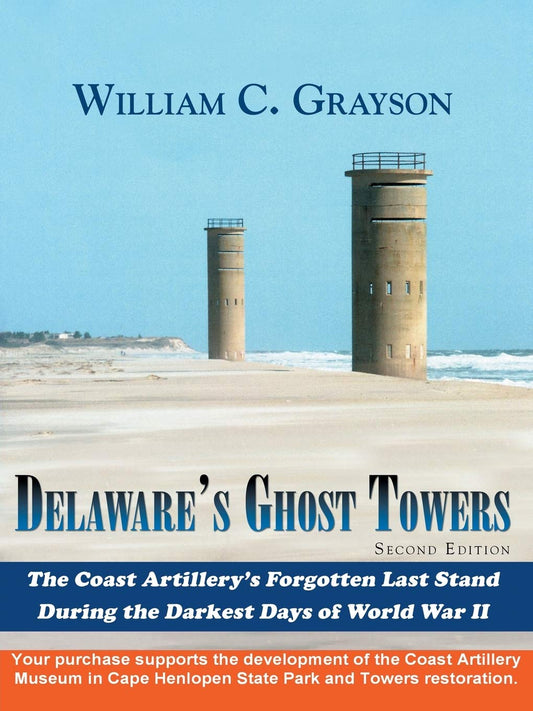 Delawares Ghost Towers: Second Edition William C Grayson