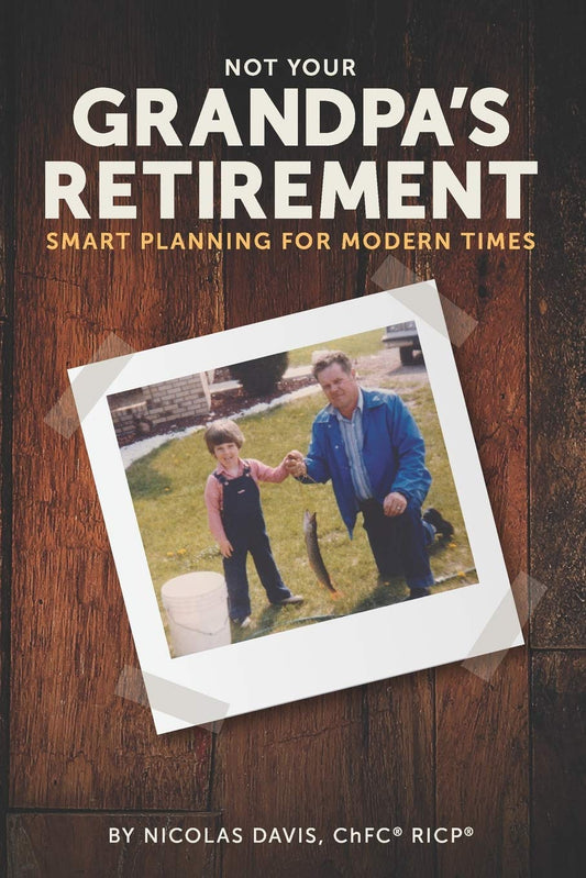 Not Your Grandpas Retirement: Smart Planning for Modern Times Davis, Nicolas