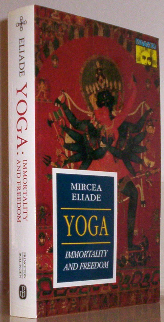 Yoga: Immortality and Freedom Bollingen Series, Vol LVI Eliade, Mircea and Trask, Willard R
