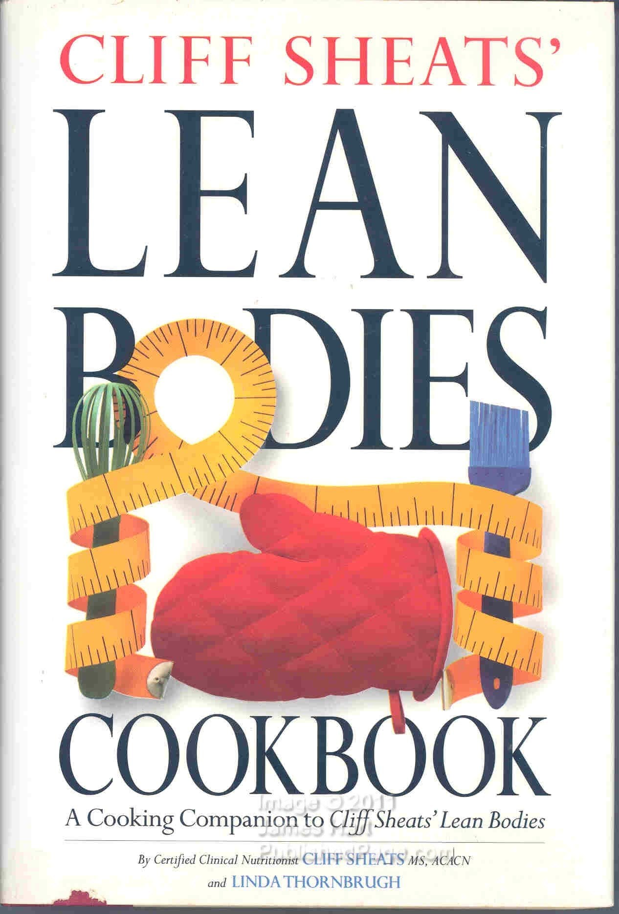 Cliff Sheats' Lean Bodies Cookbook: A Cooking Companion to Cliff Sheats' Lean Bodies