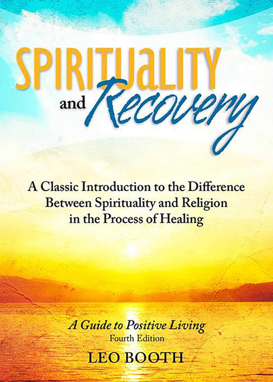 Spirituality and Recovery: A Classic Introduction to the Difference Between Spirituality and Religion in the Process of Healing Booth MS, Leo