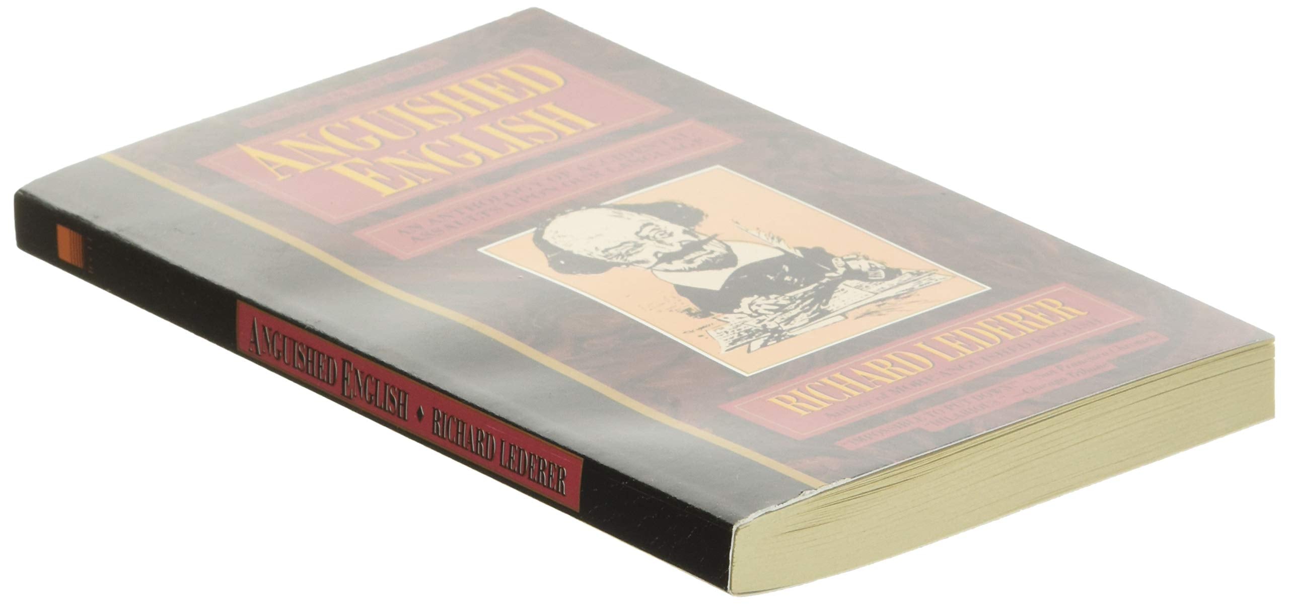 Anguished English: An Anthology of Accidental Assaults upon Our Language