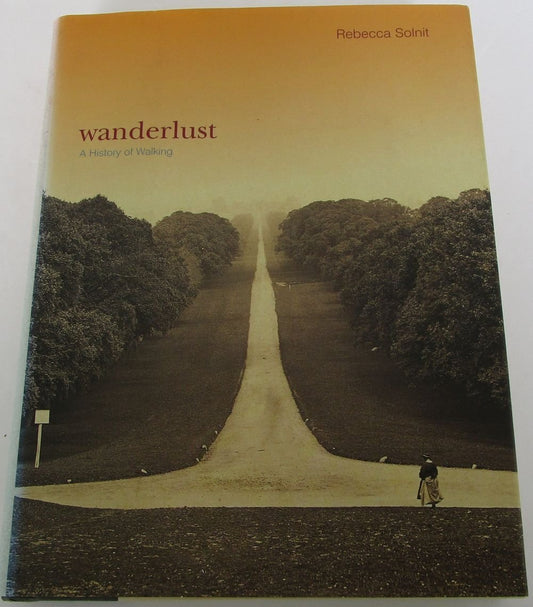 Wanderlust: A History of Walking Solnit, Rebecca