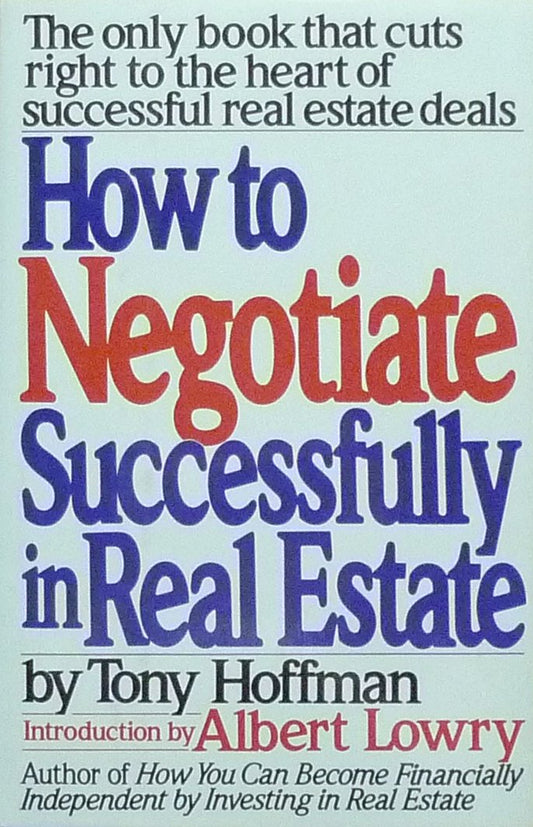 How to Negotiate Successfully in Real Estate Hoffman, Anthony