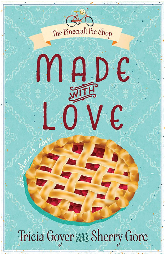 Made with Love The Pinecraft Pie Shop Series [Paperback] Goyer, Tricia and Gore, Sherry