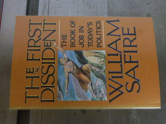 The First Dissident: The Book of Job in Todays Politics Safire, William