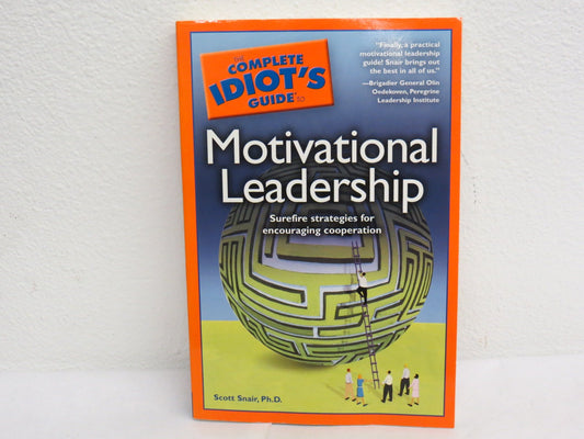 The Complete Idiots Guide to Motivational Leadership [Paperback] Snair PhD, Scott