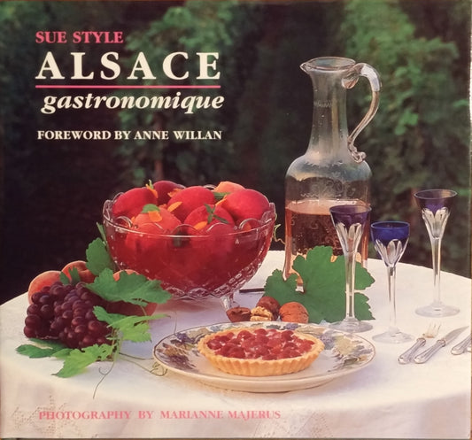 Alsace Gastronomique [Hardcover] Sue Style and Marianne Majerus Anne Will