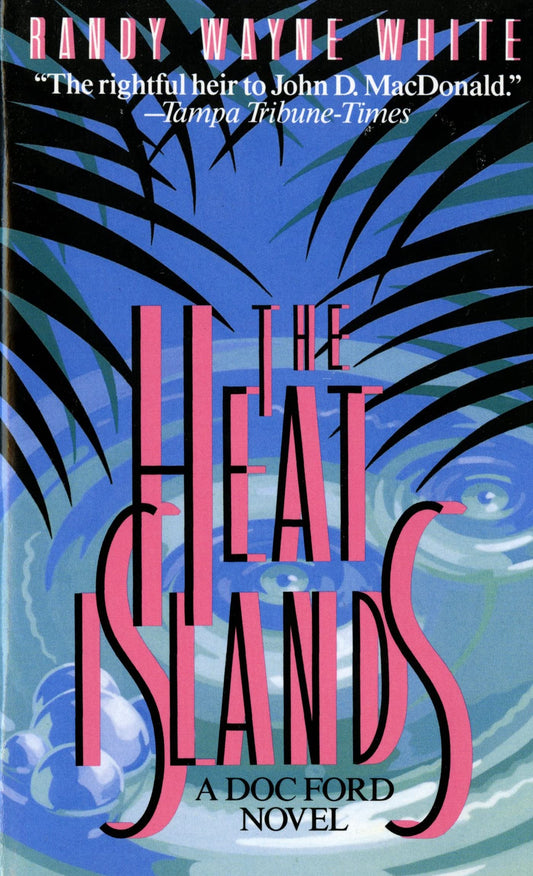 The Heat Islands: A Doc Ford Novel Doc Ford Novels, 2 White, Randy Wayne