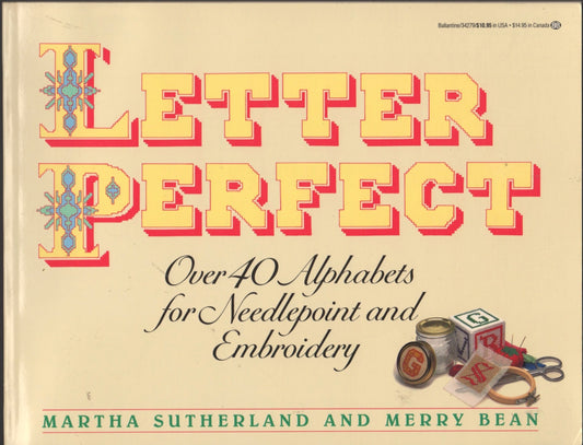Letter Perfect: Over 40 Alphabets for Needlepoint and Embroidery SUTHERLAND, Martha