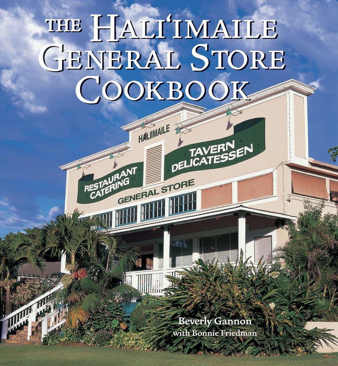 The Hali'imaile General Store Cookbook: Home Cooking from Maui