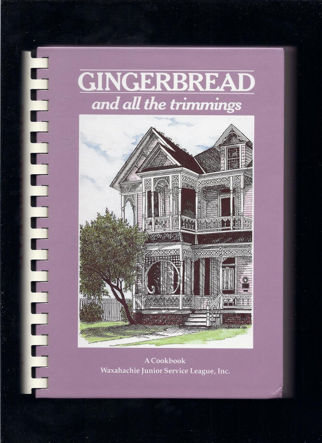 Gingerbread and All the Trimmings: A Cookbook Waxahachie Junior Service League