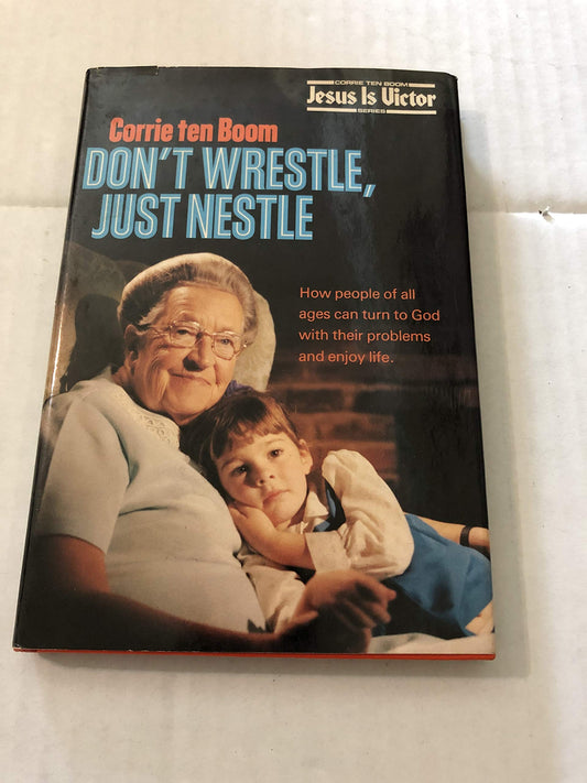 Dont Wrestle, Just Nestle Ten Boom, Corrie