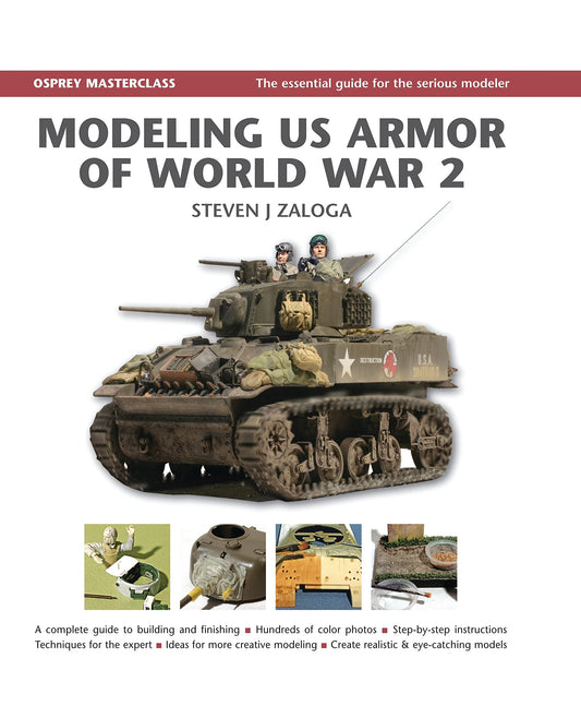 Modeling US Armor of World War 2 Modelling Masterclass Zaloga, Steven J