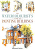 Watercolorists Guide to Painting Buildings Taylor, Richard