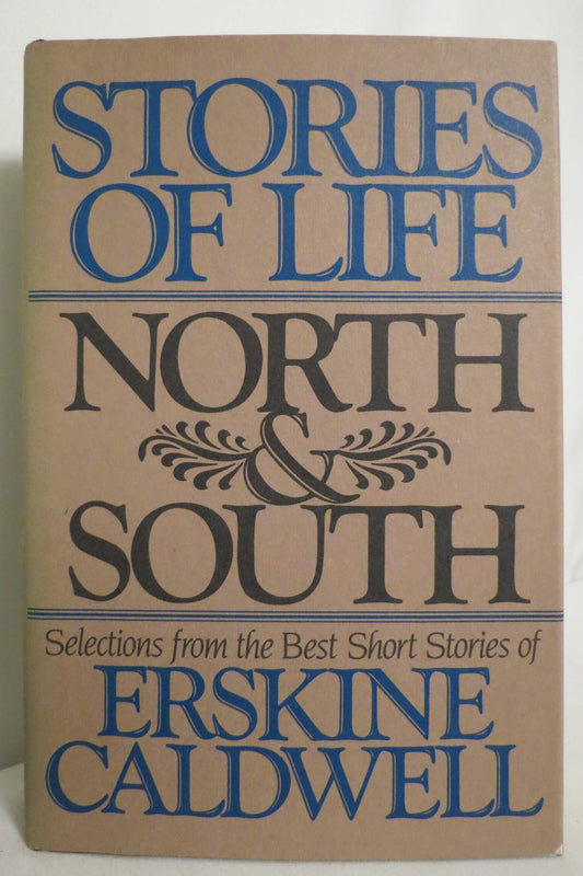 Stories of Life, North  South: Selections from the Best Short Stories of Erskine Caldwell Caldwell, Erskine