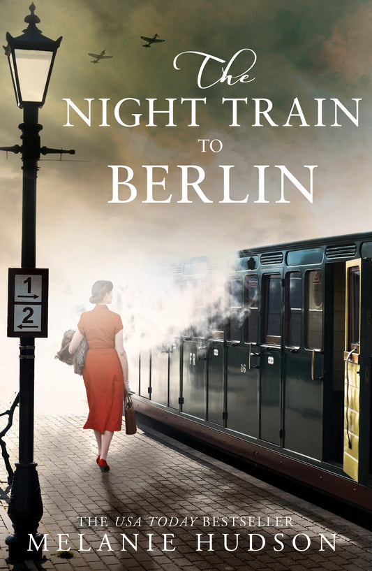 The Night Train to Berlin: The most heartbreaking and gripping epic historical novel of the year [Paperback] Hudson, Melanie