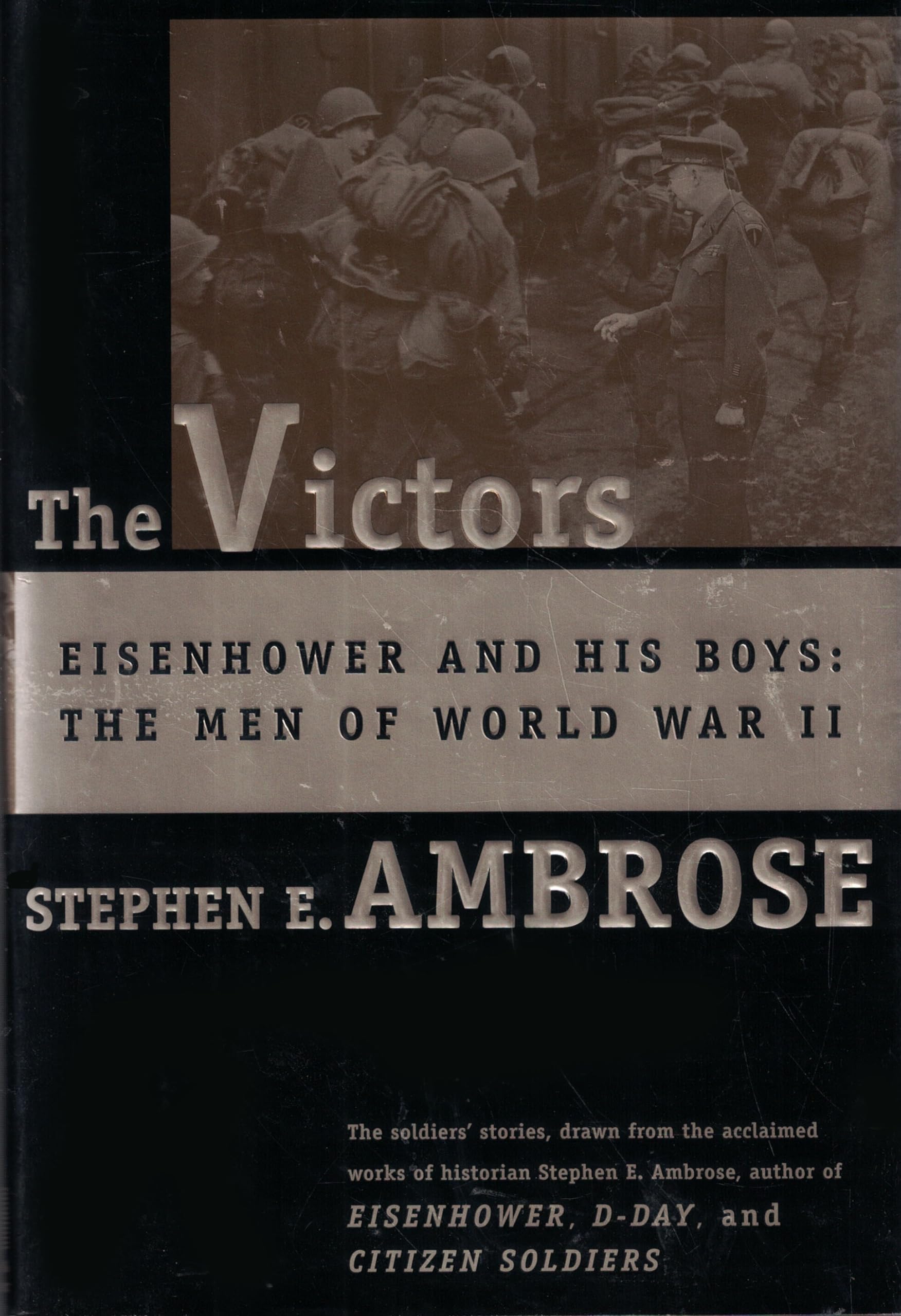 The Victors: Eisenhower and His Boys: The Men of World War II