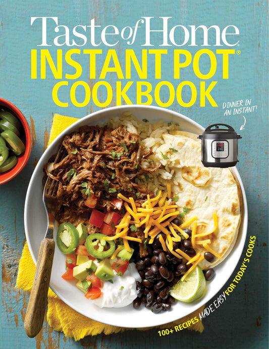 Taste of Home Instant Pot Cookbook: Savor 111 Musthave Recipes Made Easy in the Instant Pot Taste of Home Quick  Easy [Paperback] Taste of Home