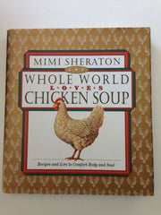 The Whole World Loves Chicken Soup: Recipes and Lore to Comfort Body and Soul