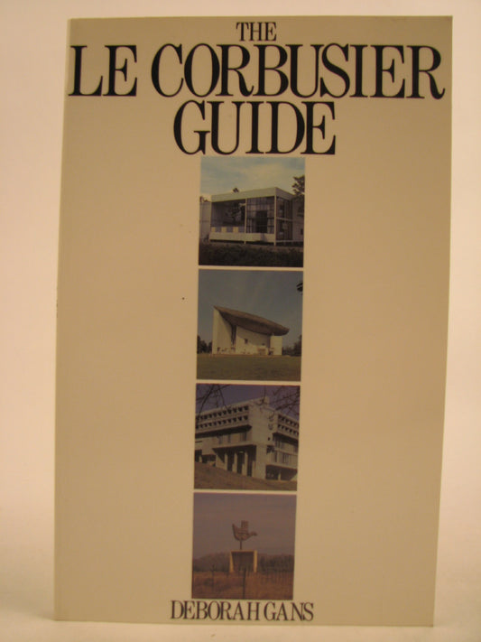 The Le Corbusier Guide Gans, Deborah