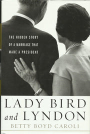 Lady Bird and Lyndon: The Hidden Story of a Marriage That Made a President