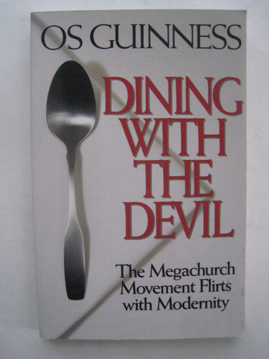 Dining With the Devil: The Megachurch Movement Flirts With Modernity Hourglass Books [Paperback] Os Guinness